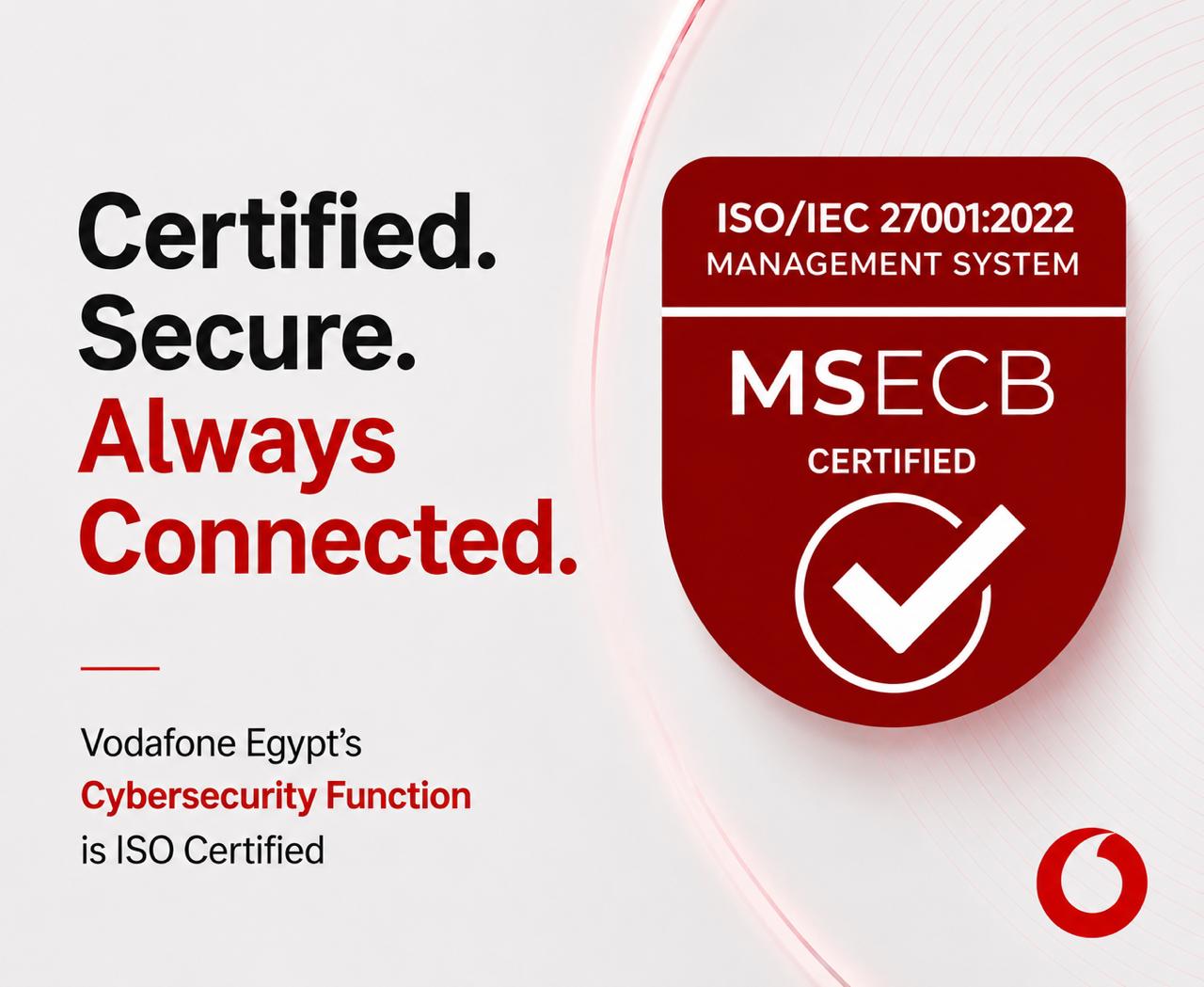 ڤودافون مصر تعزز مستويات الأمن السيبراني لــ 55 مليون عميل بعد حصولها على شهادة ISO/IEC 27001 على مستوى الشركة